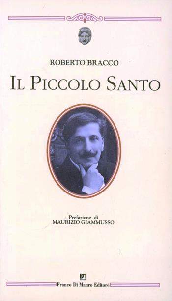 Il piccolo santo - Roberto Bracco - Libro Di Mauro Franco 2001, Cocumella teatro | Libraccio.it