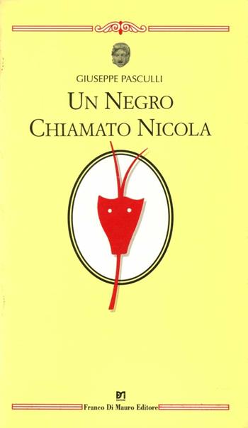 Un negro chiamato Nicola - Giuseppe Pasculli - Libro Di Mauro Franco 2001, Cocumella teatro | Libraccio.it