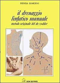 Il drenaggio linfatico. Manuale in estetica. Metodo originale del dott. Vodder - Denisa Giardini - Libro BCM 1997 | Libraccio.it
