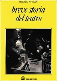 Breve storia del teatro - Antonio Attisani - Libro BCM 1997 | Libraccio.it