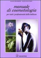 Manuale di cosmetologia. Per tutti i professionisti della bellezza