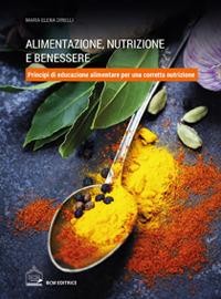 Alimentazione, nutrizione e benessere - Maria Elena Dinelli - Libro BCM 2019 | Libraccio.it