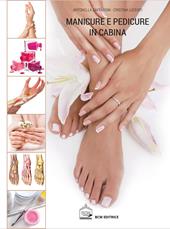 Manicure e pedicure in cabina. Nuova ediz.