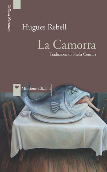 La camorra - Hugues Rebell - Libro Mincione Edizioni 2017, Narrativa | Libraccio.it