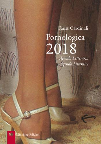 Pornologica 2018. Agenda letteraria 12 mesi. Ediz. multilingue - Faust Cardinali - Libro Mincione Edizioni 2017 | Libraccio.it