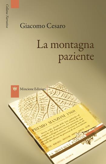 La montagna paziente - Giacomo Cesaro - Libro Mincione Edizioni 2017 | Libraccio.it