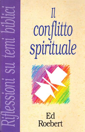 Il conflitto spirituale - Edmund Roebert - Libro Ass. Opere Patmos 1997, Riflessioni su temi biblici | Libraccio.it