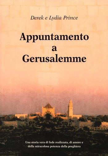 Appuntamento a Gerusalemme - Derek Prince, Lydia Prince - Libro Ass. Opere Patmos 2014 | Libraccio.it