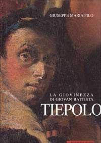 La giovinezza di Giovan Battista Tiepolo e gli sviluppi della sua prima maturità - Giuseppe M. Pilo - Libro Edizioni della Laguna 1997, Arte documento. Quaderni | Libraccio.it