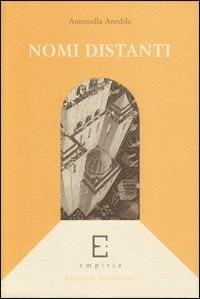 Nomi distanti - Antonella Anedda - Libro Edizioni Empiria Ass. Cult. 2006, Sassifraga. Poesia e variazioni | Libraccio.it
