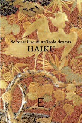 Se io fossi il re di un'isola deserta. Antologia di poeti giapponesi contemporanei  - Libro Edizioni Empiria Ass. Cult. 2005, Poesie giapponesi | Libraccio.it