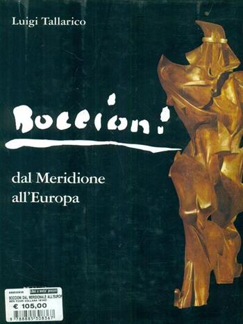 Boccioni dal meridione all'Europa - Luigi Tallarico - Libro Belriguardo 2003 | Libraccio.it