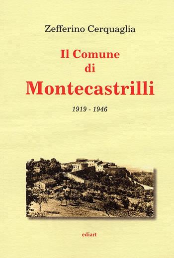 Il comune di Montecastrille, 1919-1946 - Zefferino Cerquaglia - Libro Ediart 2006, L'Umbria nella storia letteratura e arte | Libraccio.it