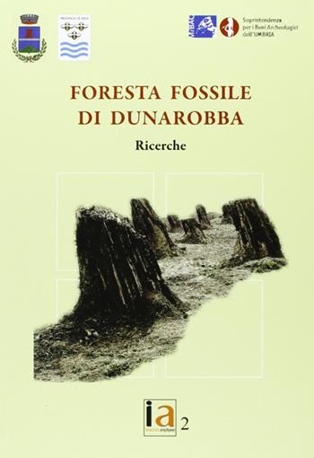 La foresta fossile di Dunarobba. Ricerche  - Libro Ediart 2008 | Libraccio.it