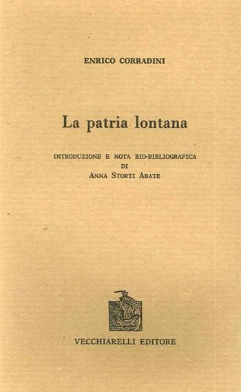 La patria lontana (rist. anast. Milano, 1910) - Enrico Corradini - Libro Vecchiarelli 1989, Memoria bibliografica | Libraccio.it