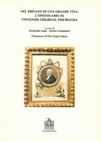 Nel privato di una grande vita: l'epistolario di Vincenzo Chiarugi  - Libro Vecchiarelli 1992, Opere varie | Libraccio.it