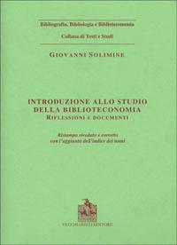 Introduzione allo studio della biblioteconomia. Riflessioni e documenti - Giovanni Solimine - Libro Vecchiarelli 1999, Bibliografia bibliologia bibliotec. studi | Libraccio.it