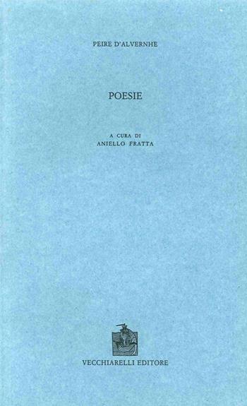 Poesie - Peire D'Alvernhe - Libro Vecchiarelli 1996, Collana interun. filolog. medioev. e mod. | Libraccio.it