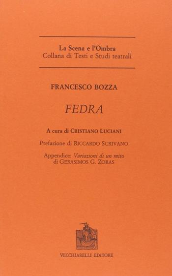 Fedra - Francesco Bozza - Libro Vecchiarelli 1996, La scena e l'ombra. Testi e studi teatr. | Libraccio.it