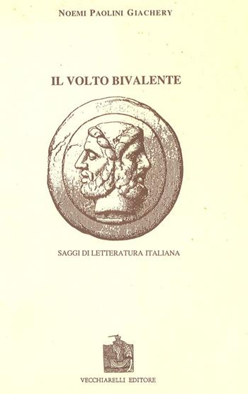 Il volto bivalente. Saggi di letteratura italiana - Noemi Paolini Giachery - Libro Vecchiarelli 1997, Memoria bibliografica | Libraccio.it