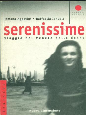 Serenissime. Viaggio nel Veneto delle donne - Tiziana Agostini, Raffaella Ianuale - Libro nuovadimensione 1999, Finestre | Libraccio.it