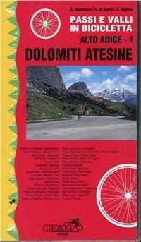 Passi e valli in bicicletta. Alto Adige. Vol. 1: Dolomiti atesine. - Bruno Anastasia, Stefano Di Santo, Sandro Supino - Libro Ediciclo 1999, Passi e valli d'Europa | Libraccio.it