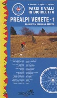 Passi e valli in bicicletta. Prealpi venete. Vol. 1: Province di Belluno e Treviso. - Adriana Penelope, Carlo Turchetto, Sandro Supino - Libro Ediciclo 2000, Passi e valli d'Europa | Libraccio.it