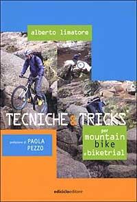 Tecniche & tricks per mountain bike e biketrial - Alberto Limatore - Libro Ediciclo 2002 | Libraccio.it