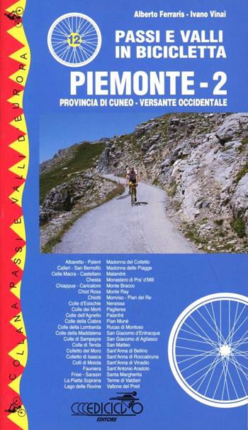 Passi e valli in bicicletta. Piemonte. Vol. 2: Versante occidentale. - Alberto Ferraris, Ivano Vinai - Libro Ediciclo 2003, Passi e valli d'Europa | Libraccio.it