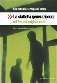 La staffetta generazionale nell'impresa artigiana veneta  - Libro nuovadimensione 2003 | Libraccio.it