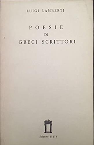 Poesie di greci scrittori - Luigi Lamberti - Libro Res 1990, Echo. Collezione di traduttori | Libraccio.it