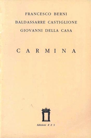 Carmina - Francesco Berni, Baldassarre Castiglione, Giovanni Della Casa - Libro Res 1995, Parthenias. Collezione di poesia neo-latina | Libraccio.it
