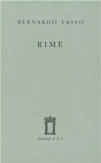 Le rime - Bernardo Tasso - Libro Res 1995, Feronia. Collezione di poesia | Libraccio.it