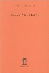 Delle acutezze - Matteo Peregrini - Libro Res 1997, Alethes. Collezione di retorica | Libraccio.it