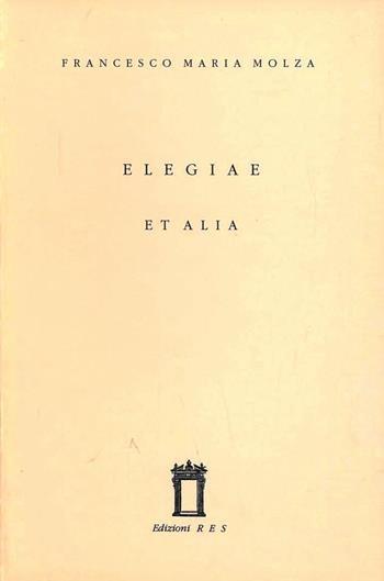 Elegiae et alia - Francesco M. Molza - Libro Res 1999, Parthenias. Collezione di poesia neo-latina | Libraccio.it