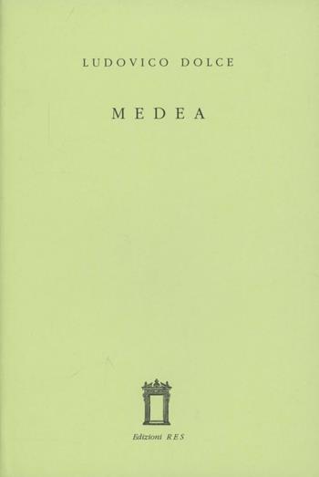 Medea - Lodovico Dolce - Libro Res 2005, Echo. Collezione di traduttori | Libraccio.it