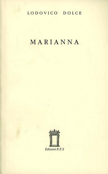 Marianna - Lodovico Dolce - Libro Res 2012, Scrinium. Preziosità letteraria | Libraccio.it