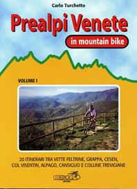 Prealpi venete in mountain bike. 20 itinerari tra vette feltrine, Grappa, Cesen, Col Visentin, Alpago, Cansiglio e colline trevigiane - Carlo Turchetto - Libro Ediciclo 1991, Mountain bike | Libraccio.it