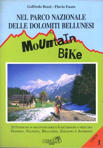 Nel parco nazionale delle Dolomiti bellunesi in mountain bike. 20 itinerari in mountain bike e 6 escursioni a piedi tra Primiero, feltrino, bellunese... - Goffredo Bozzi, Flavio Faoro - Libro Ediciclo 1995, Mountain bike | Libraccio.it
