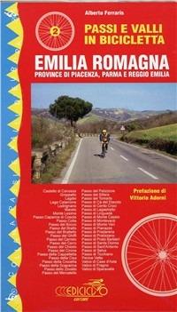 Passi e valli in bicicletta. Emilia Romagna. Provincie di Piacenza, Parma e Reggio Emilia - Alberto Ferraris - Libro Ediciclo 1996, Passi e valli d'Europa | Libraccio.it