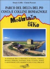 Parco del delta del Po. Costa e colline romagnole in mountain bike. 28 itinerari tra le provincie di Padova, Venezia, Rovigo, Ferrara, Ravenna, Forlì... - Sergio Grillo, Cinzia Pezzani - Libro Ediciclo 1996, Mountain bike | Libraccio.it