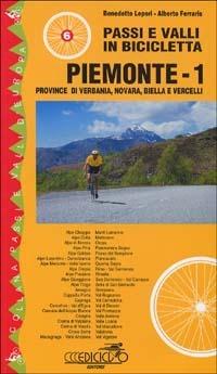 Passi e valli in bicicletta. Piemonte. Vol. 1: Provincia di Verbania, Novara, Biella e Vercelli. - Alberto Ferraris, Benedetto Lepori - Libro Ediciclo 1998, Passi e valli d'Europa | Libraccio.it