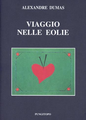 Viaggio nelle Eolie - Alexandre Dumas - Libro Pungitopo 2012, Il vascello | Libraccio.it