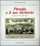 Perugia e il suo territorio. Incisioni dal XV al XIX secolo