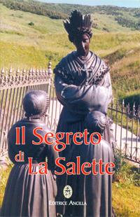 Il segreto di La Salette  - Libro Editrice Ancilla 1996, Mistica | Libraccio.it