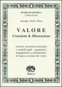 Valore. Creazione & misurazione - Giuseppe Previti Flesca - Libro RIREA 2008, Summa economica | Libraccio.it