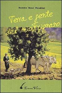 Terra e gente del mio Frignano - Beatrice Rossi Piombini - Libro Vaccari 1997, Il Formichiere blu | Libraccio.it