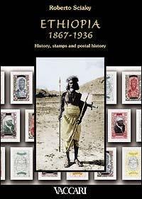 Ethiopia 1867-1936. History, stamps and postal history - Roberto Sciaky - Libro Vaccari 1999, La storia attraverso i documenti | Libraccio.it