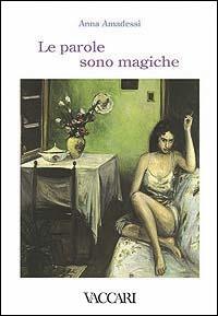 Le parole sono magiche - Anna Amadessi - Libro Vaccari 1998, Il Formichiere blu | Libraccio.it