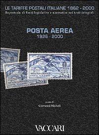 Le tariffe postali italiane 1862-2000. Vol. 1: Posta aerea 1926-2000.  - Libro Vaccari 2000, Gli utili | Libraccio.it